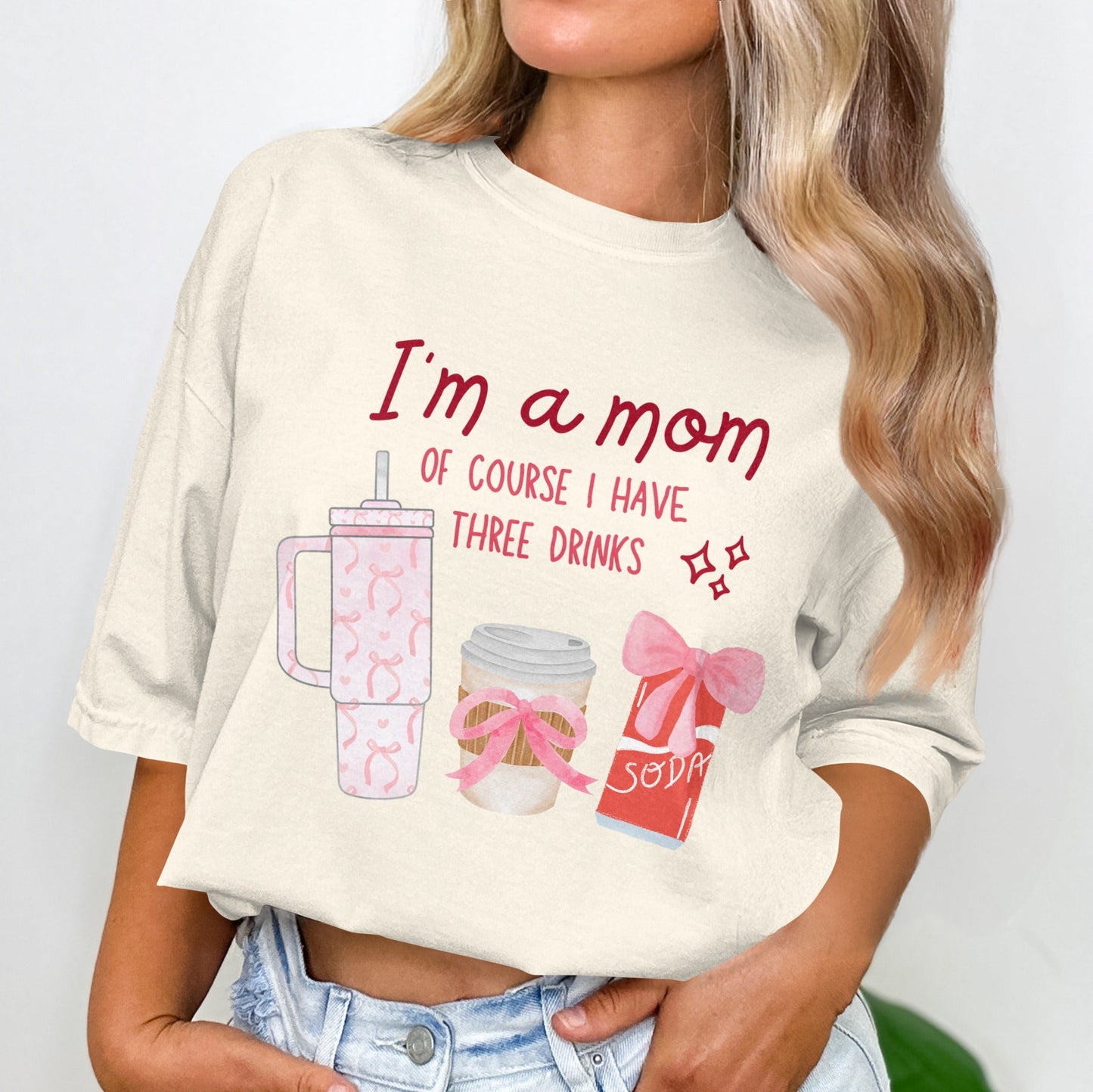 I'm a Mom Of Course I Have Three Drinks T-shirt