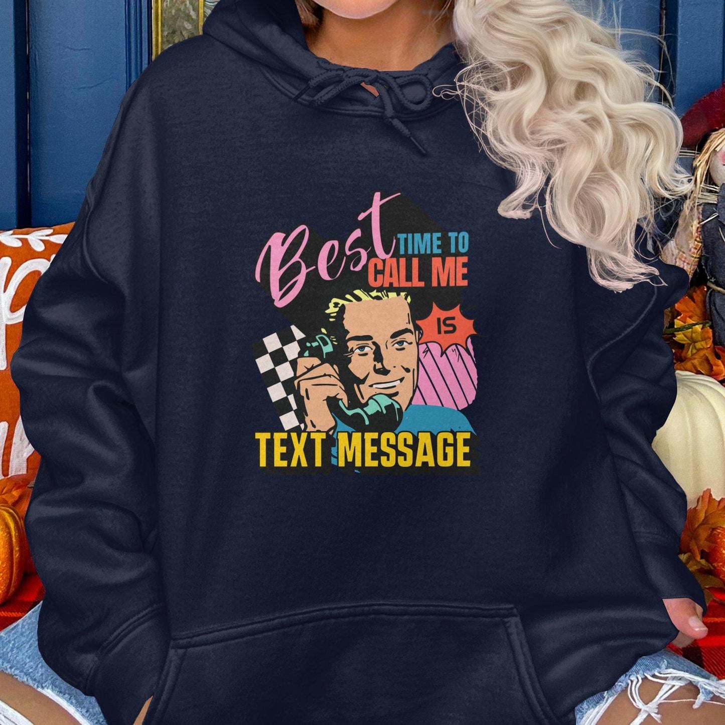 Best Time To Call Me Is Text Message Hoodies