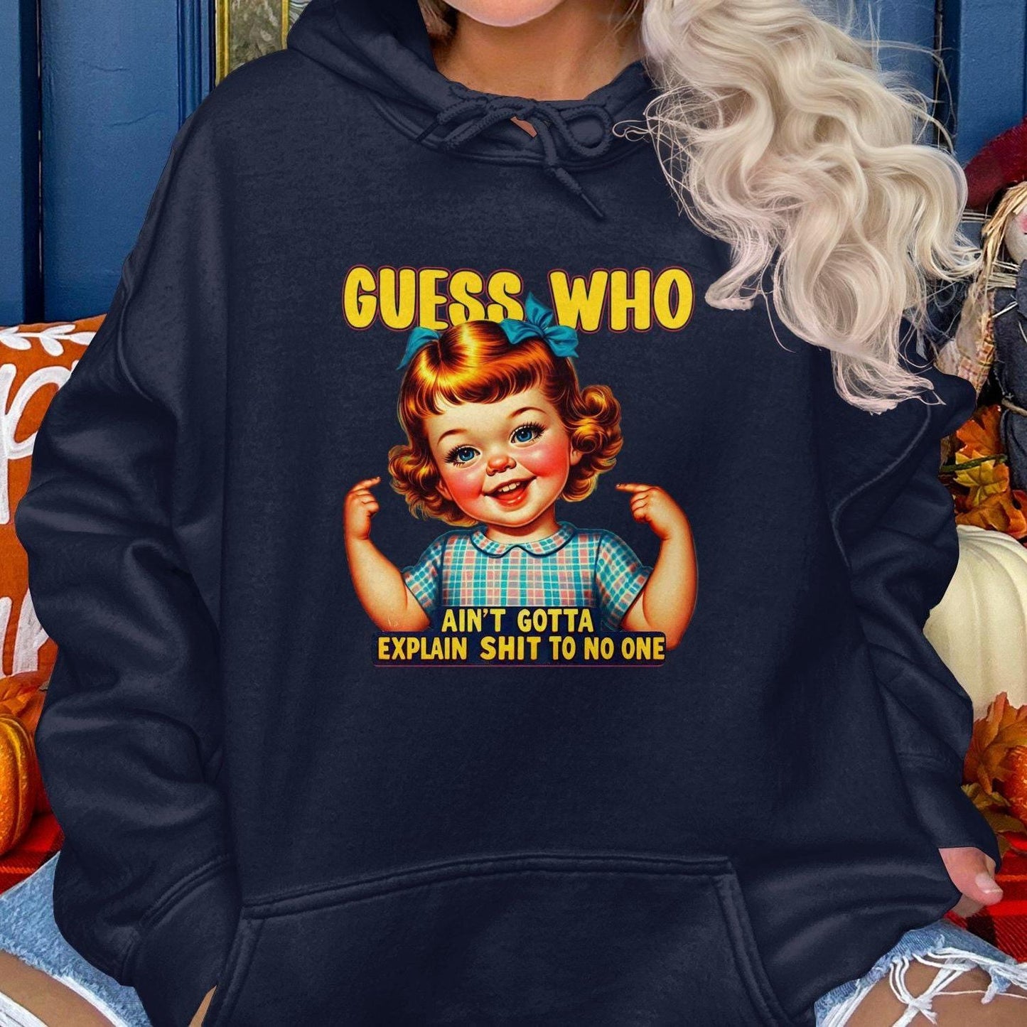 Guess Who Ain't Gotta Explain Shit to No One Hoodies