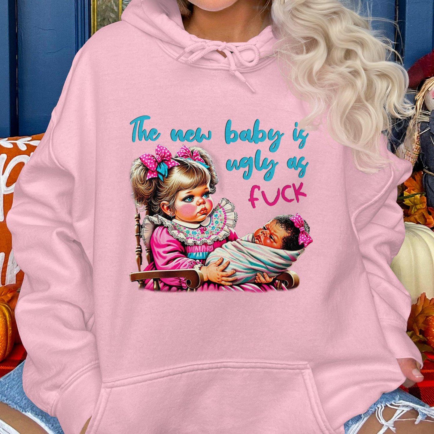 The New Baby Is Ugly As Fuck Hoodies