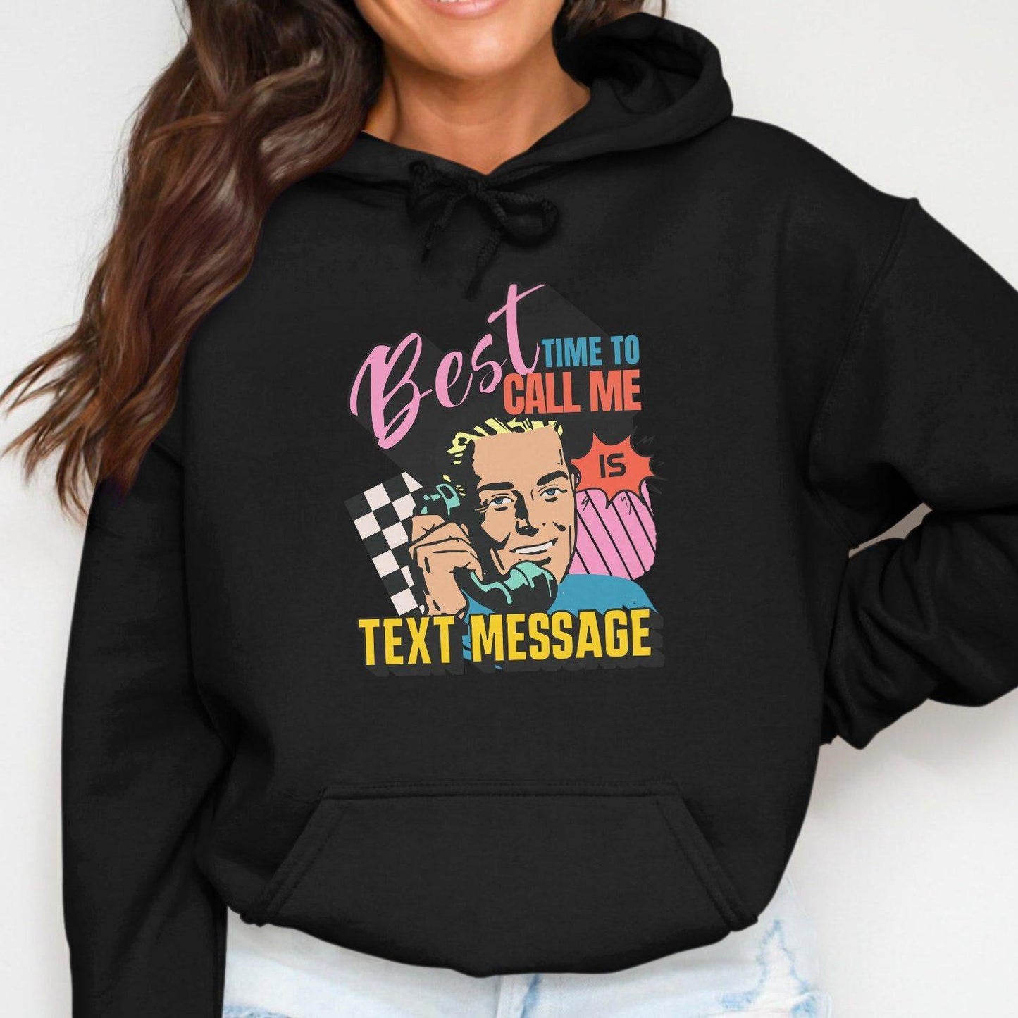 Best Time To Call Me Is Text Message Hoodies