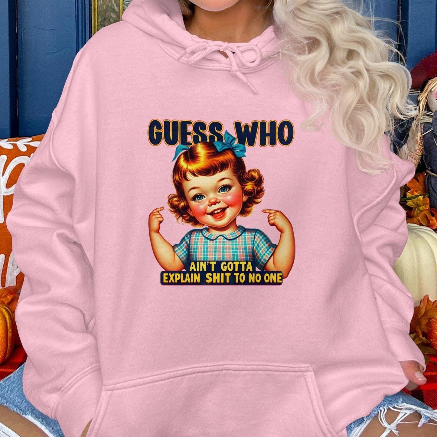 Guess Who Ain't Gotta Explain Shit to No One Hoodies