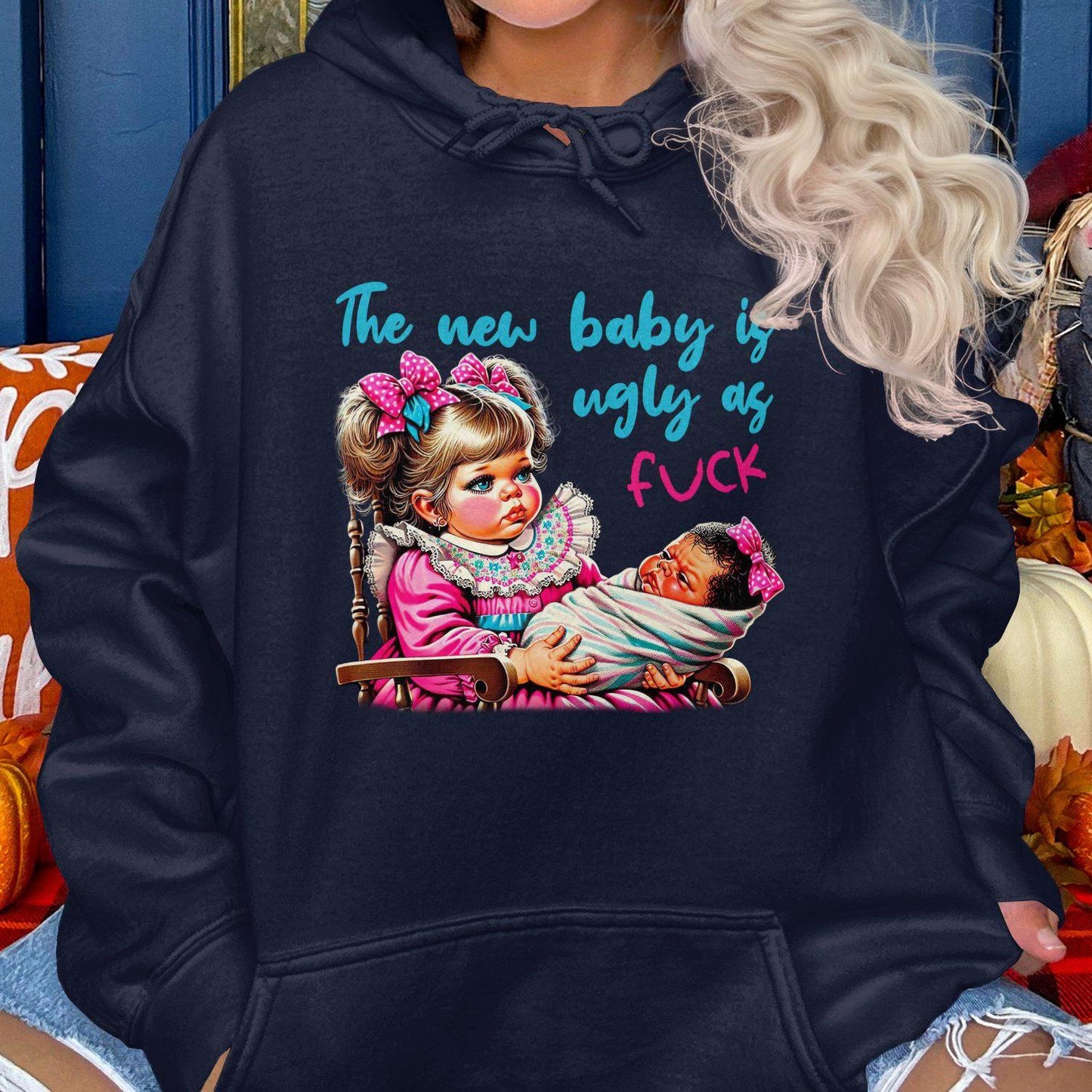 The New Baby Is Ugly As Fuck Hoodies