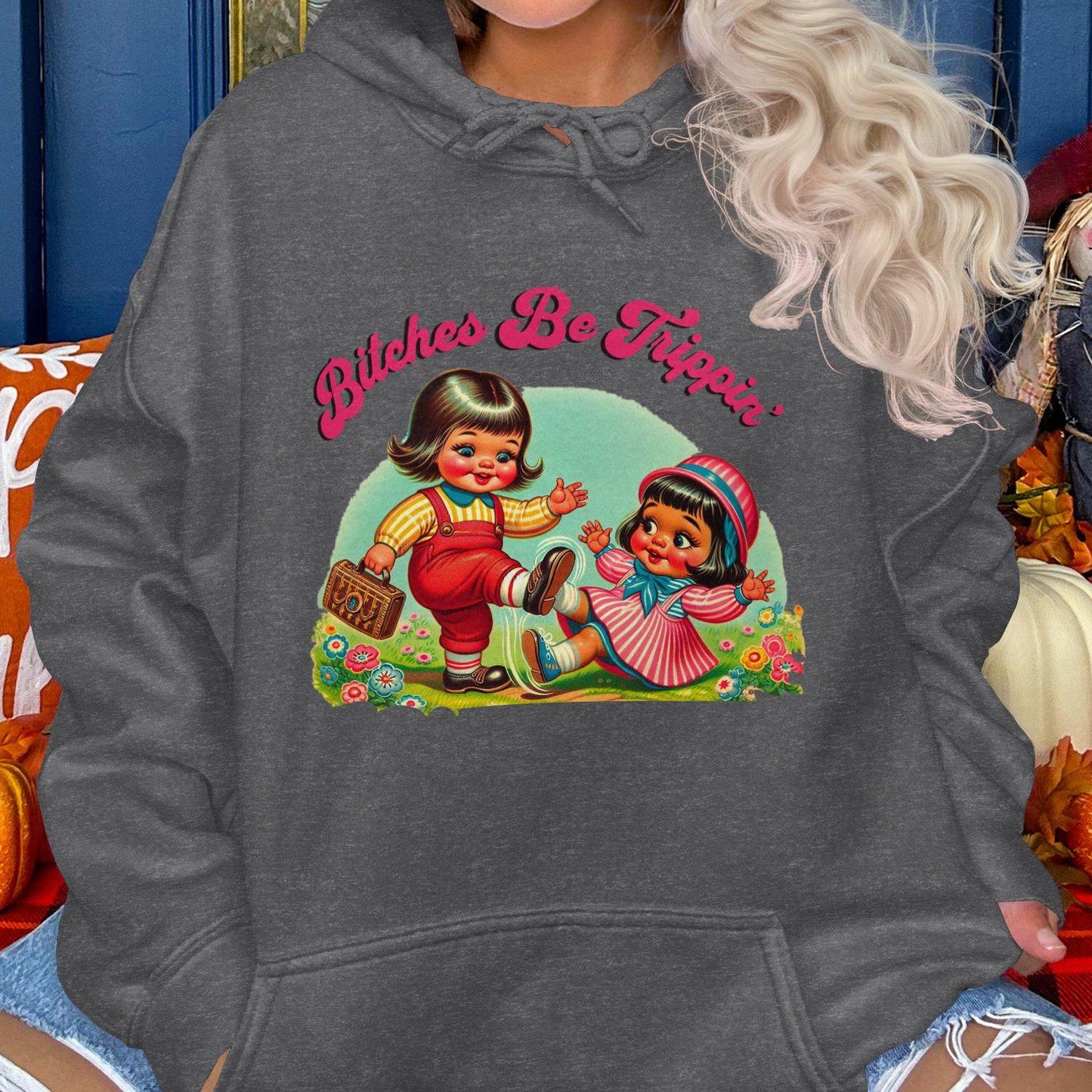 Bitches Be Trippin' Funny Graphic Printed Hoodies