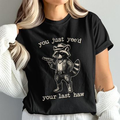 You Just Yee'd Your Last Haw Graphic T-shirt product type