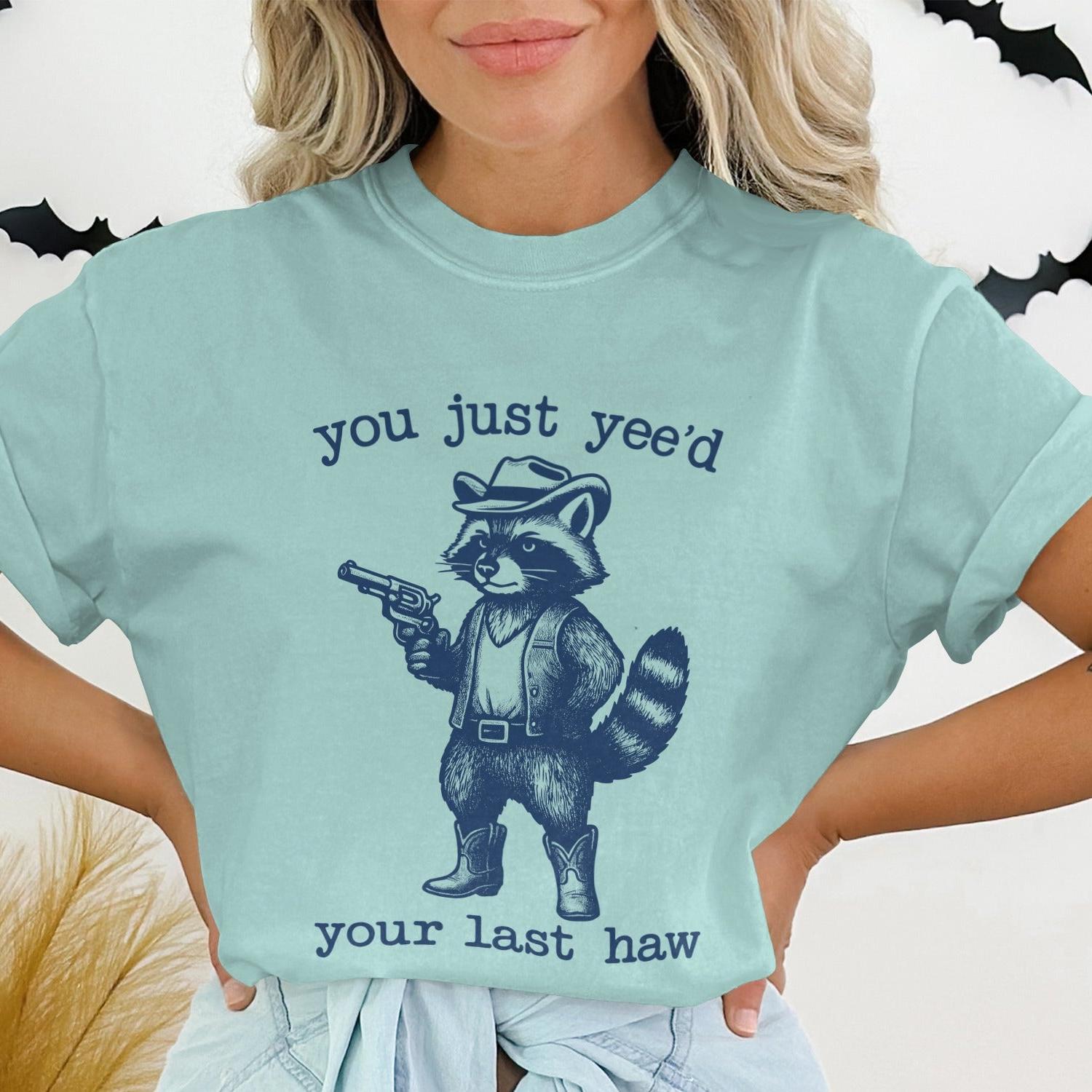 You Just Yeed Your Last Haw Graphic Tee product