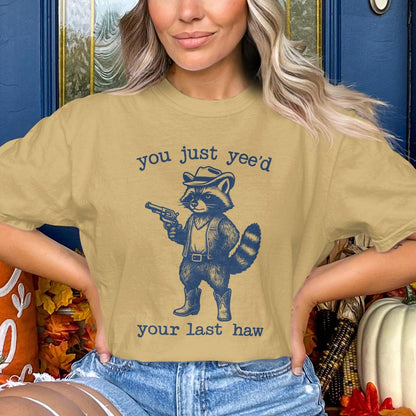 You Just Yee'd Your Last Haw Raccoon Comfort Colors T-Shirt