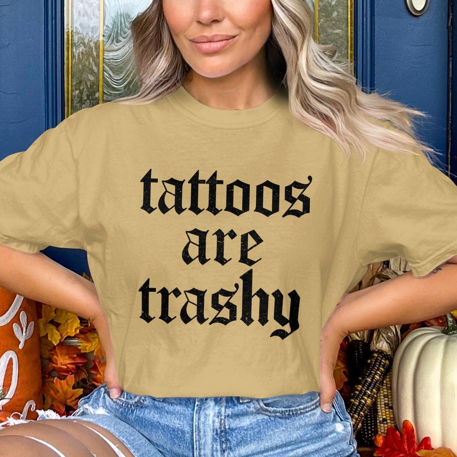 Tattoos Are Trashy Statement T-shirt product type