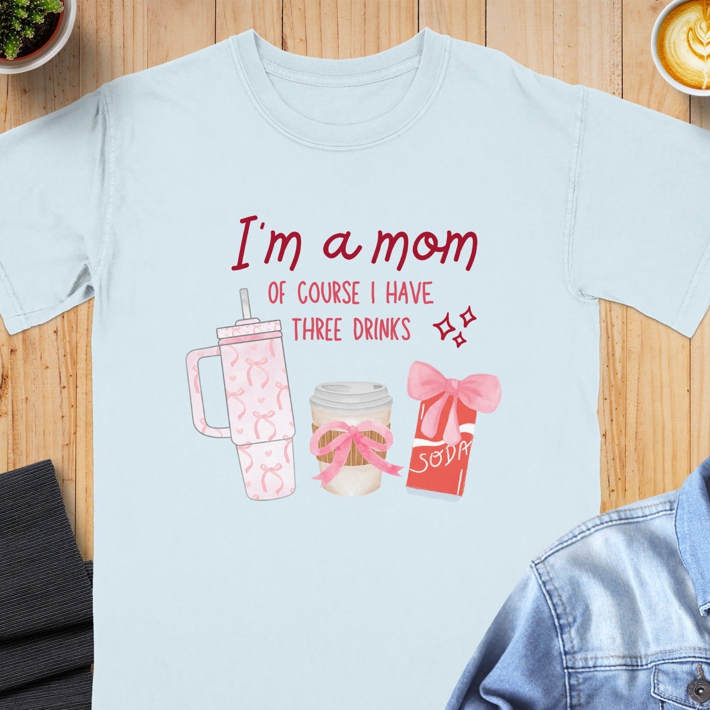 I'm A Mom Of Course I Have Three Drinks Shirt product type