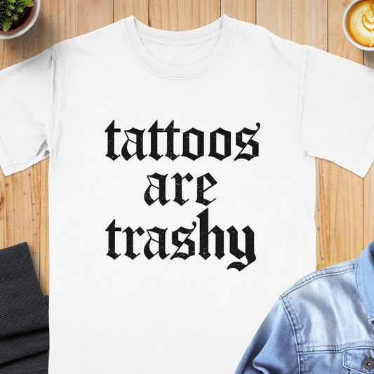 Tattoos Are Trashy Statement T-Shirt product type