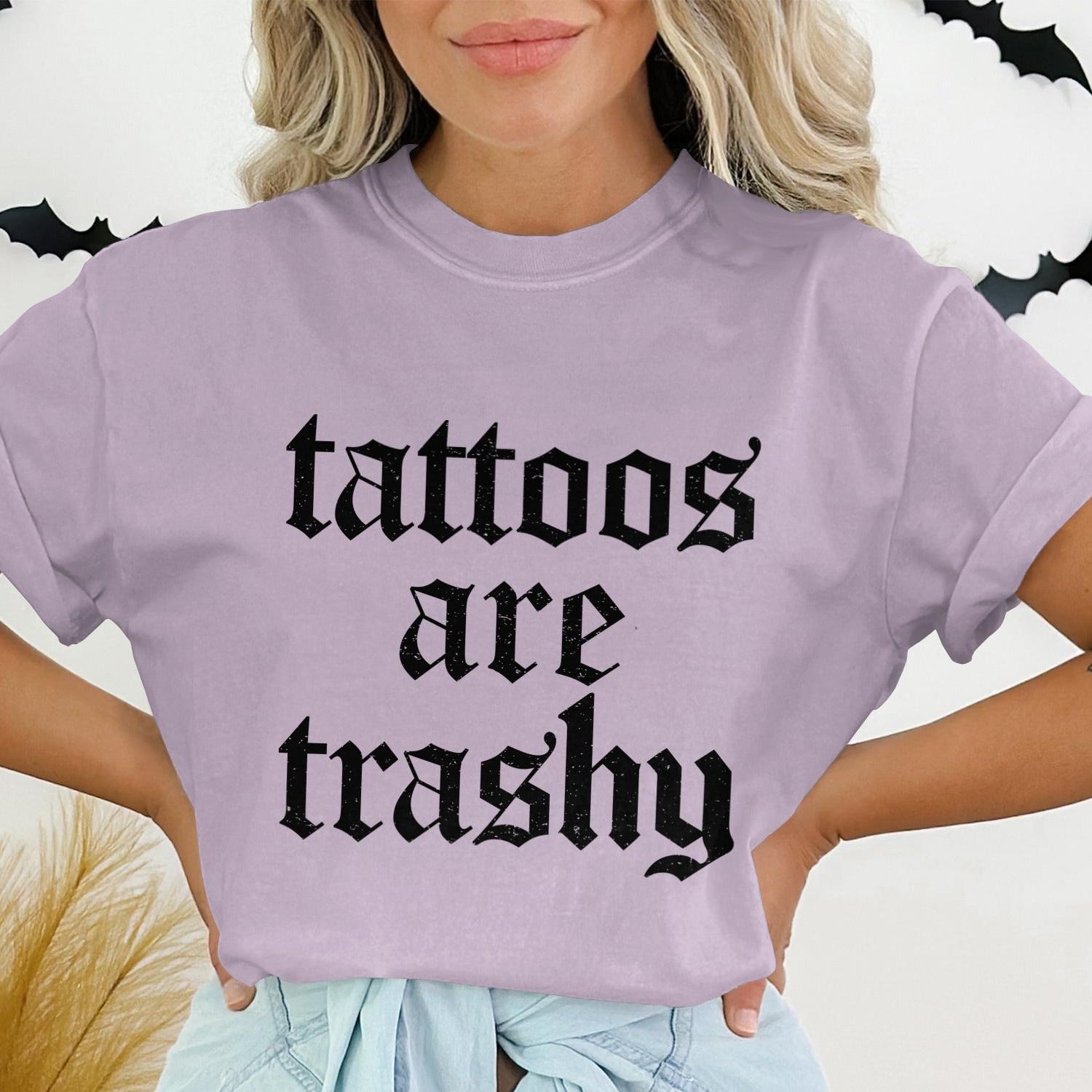 Tattoos Are Trashy Statement T-shirt product type