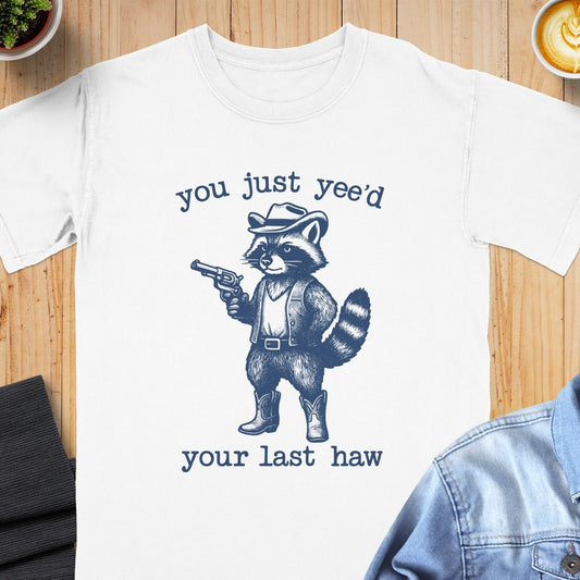You Just Yee'd Your Last Haw Graphic T-Shirt Product