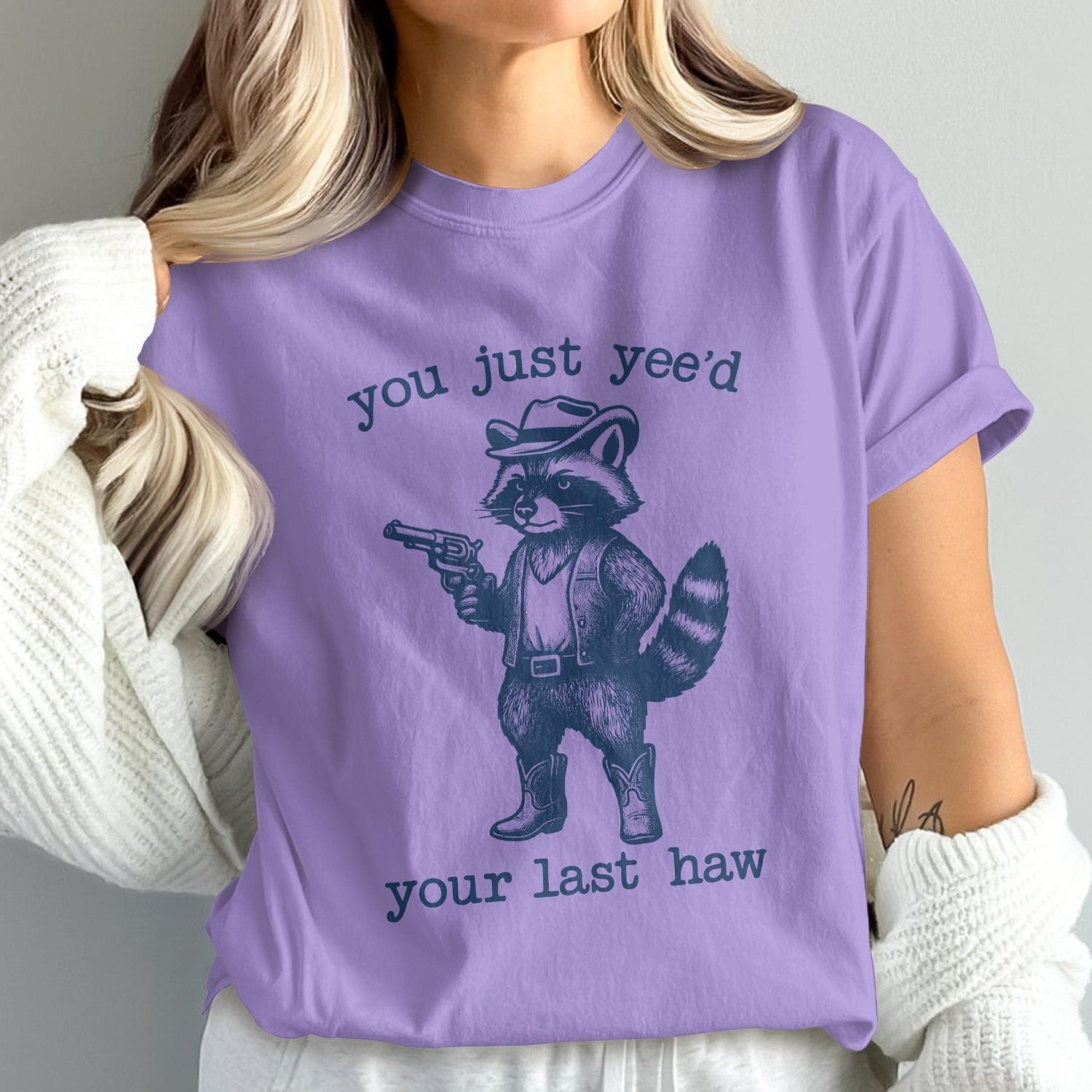 You Just Yee'd Your Last Haw Graphic Tee product type