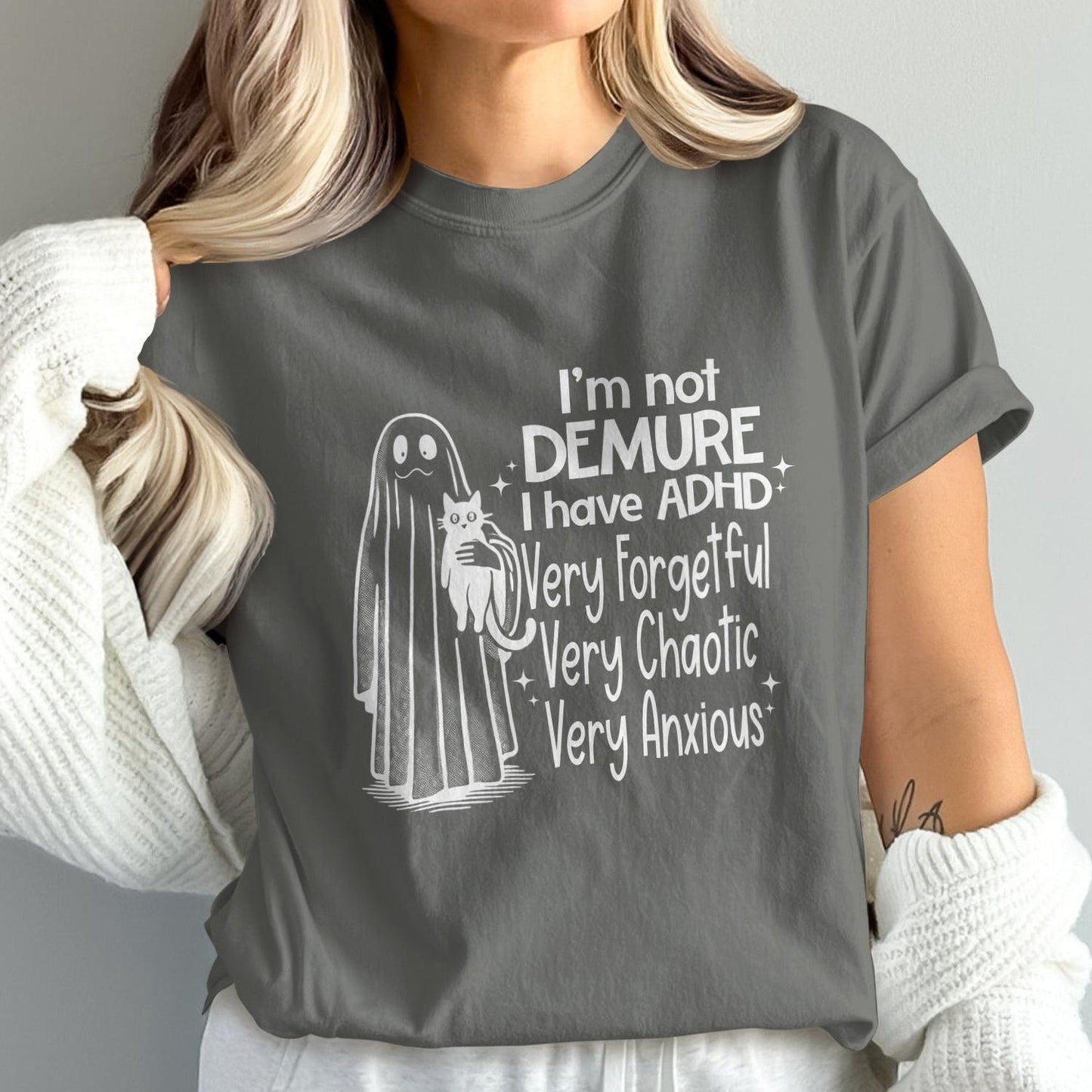 I'm Not Demure I Have ADHD Tee Very Anxious T-Shirt Product