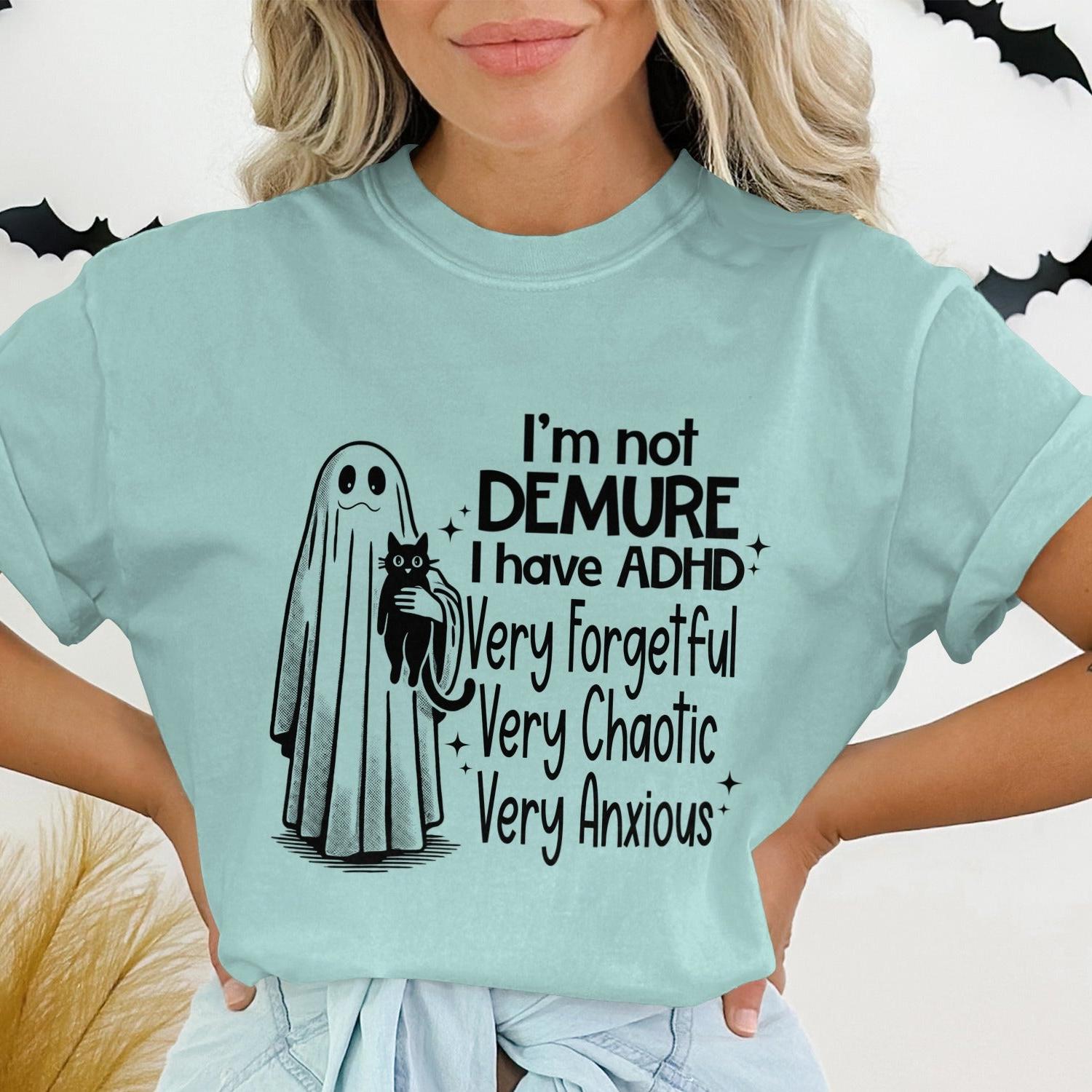 I'm Not Demure I Have ADHD Very Forgetful Shirt Product