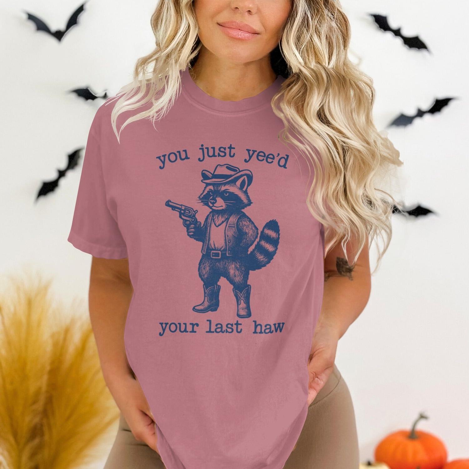 You Just Yee'd Your Last Haw Funny T-Shirt Product