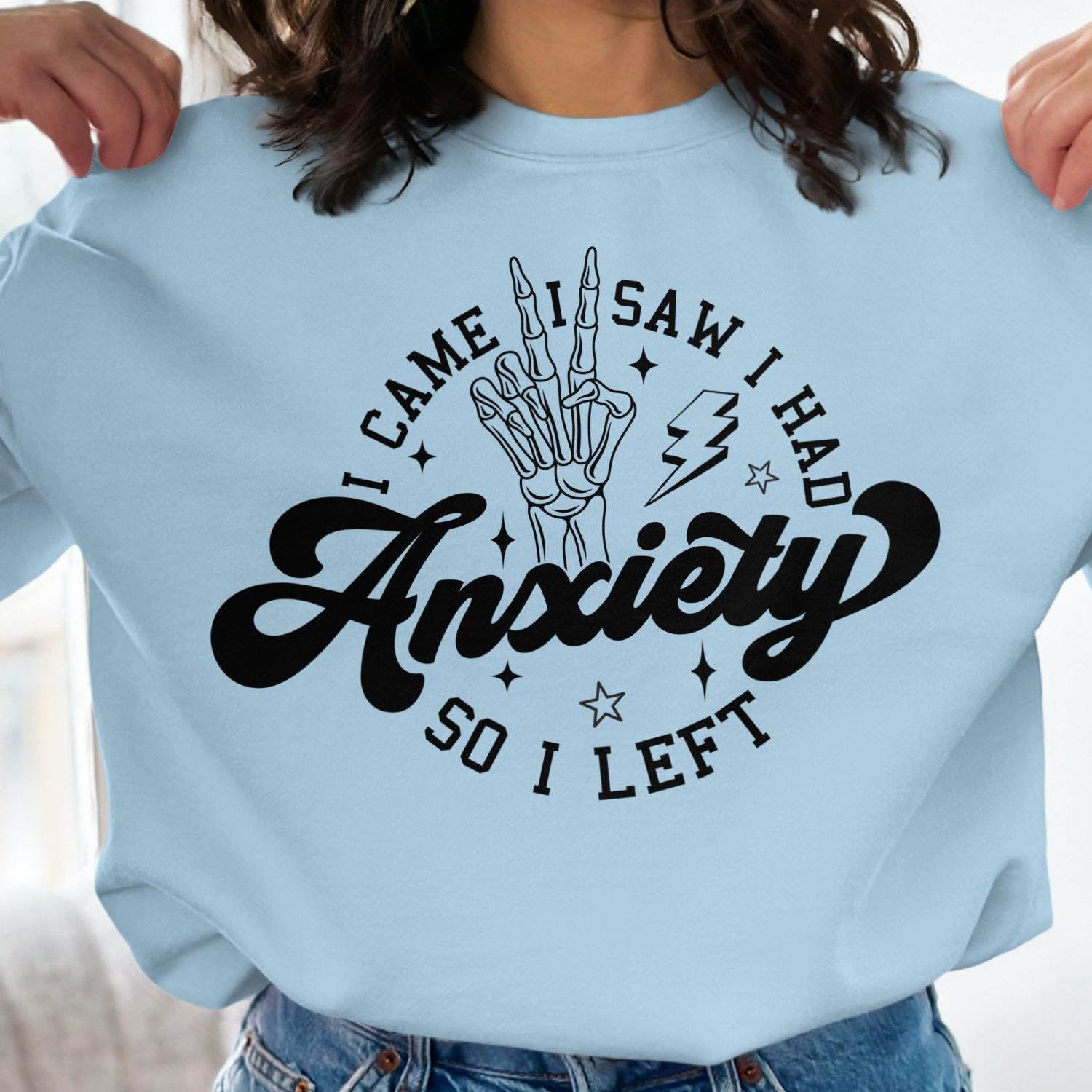 Anxiety Sweatshirt - I Came I Saw I Had Anxiety So I Left - Sweatshirt for Relaxation and Style - Almighty Goods