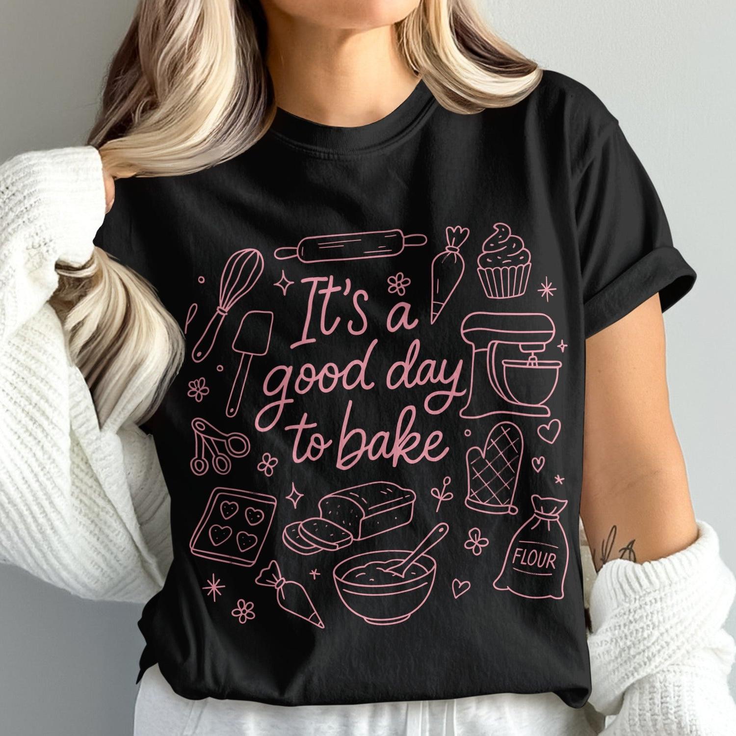 It's a Good Day to Bake Graphic T-Shirt product type