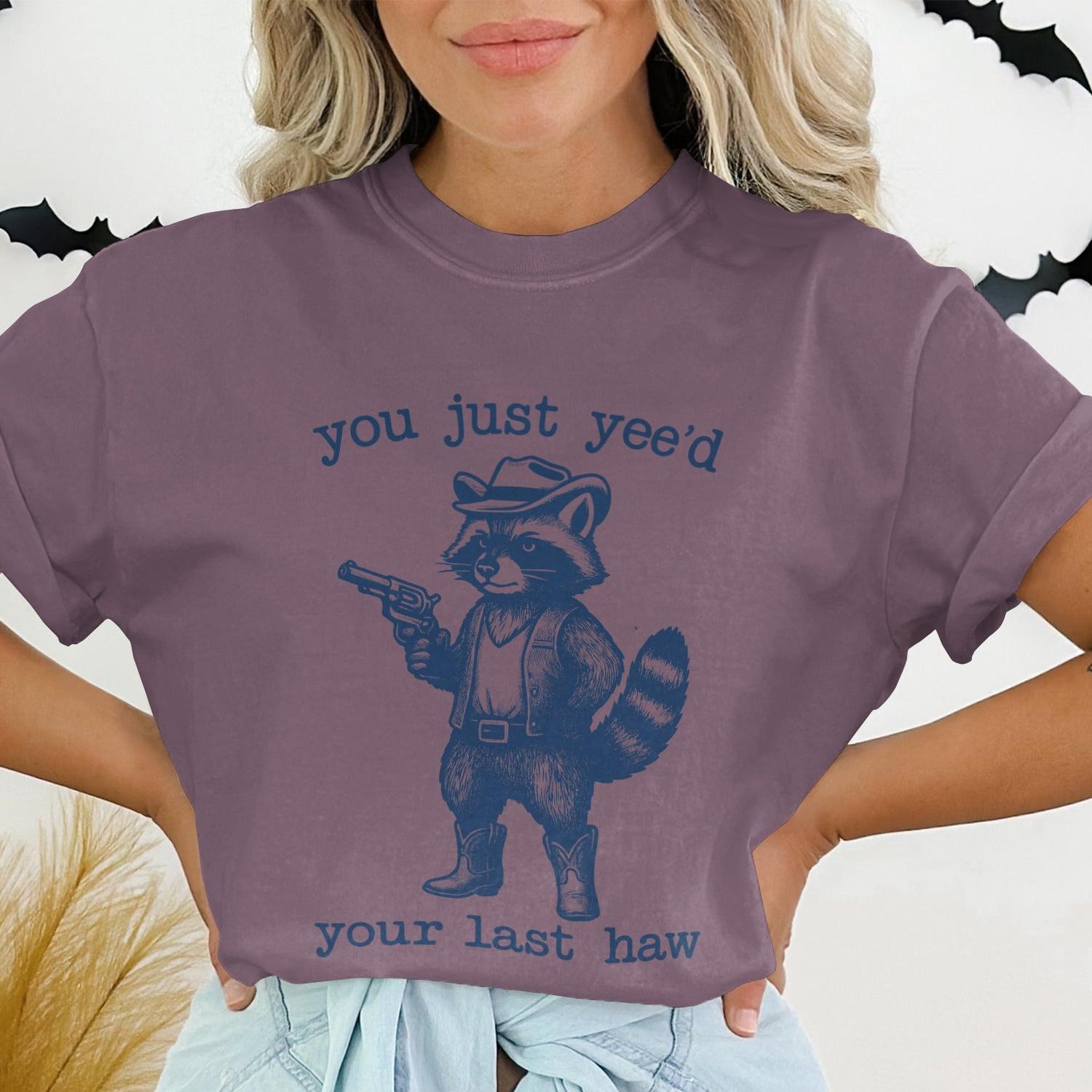 You Just Yee'd Your Last Haw Graphic Tee product