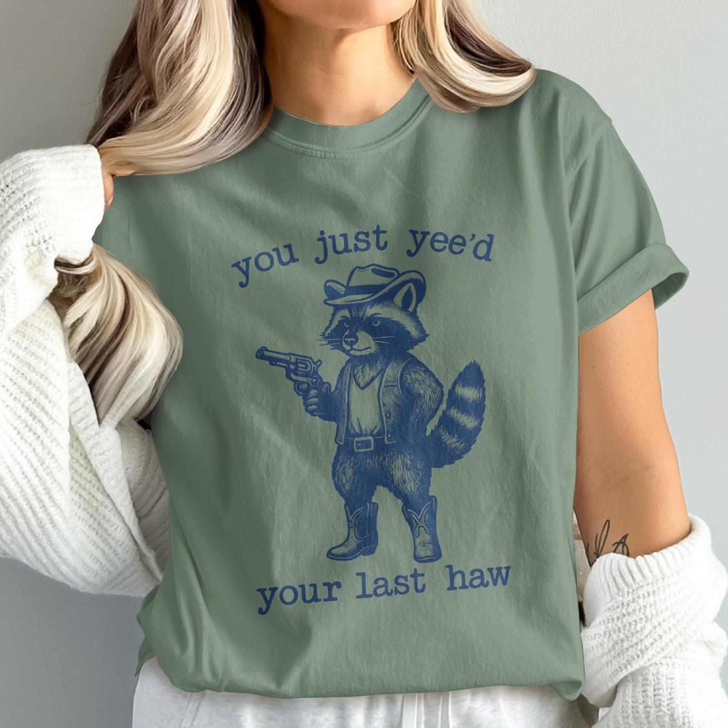 You Just Yee'd Your Last Haw Funny Shirt product