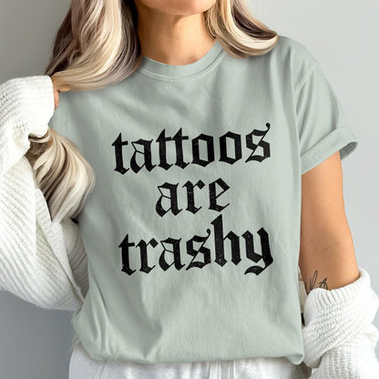Tattoos Are Trashy Quote Statement Shirt product