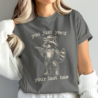 You Just Yee'd Your Last Haw Graphic Tee product
