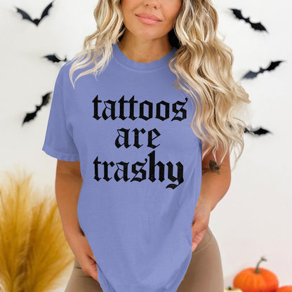 tattoos are trashy t-shirt product type