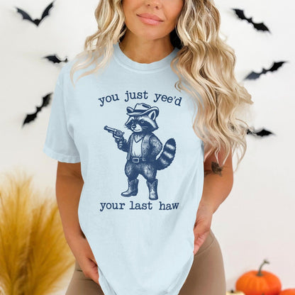 You Just Yee'd Your Last Haw Shirt product type