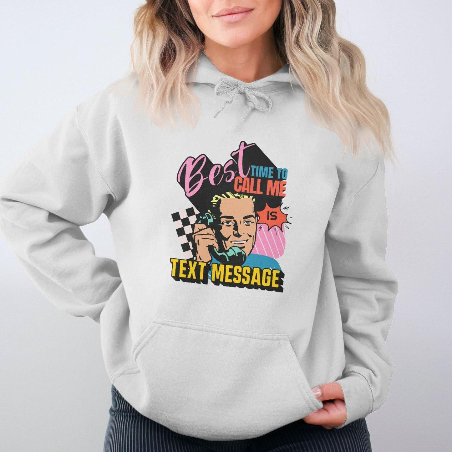 Best Time To Call Me Is Text Message Hoodies