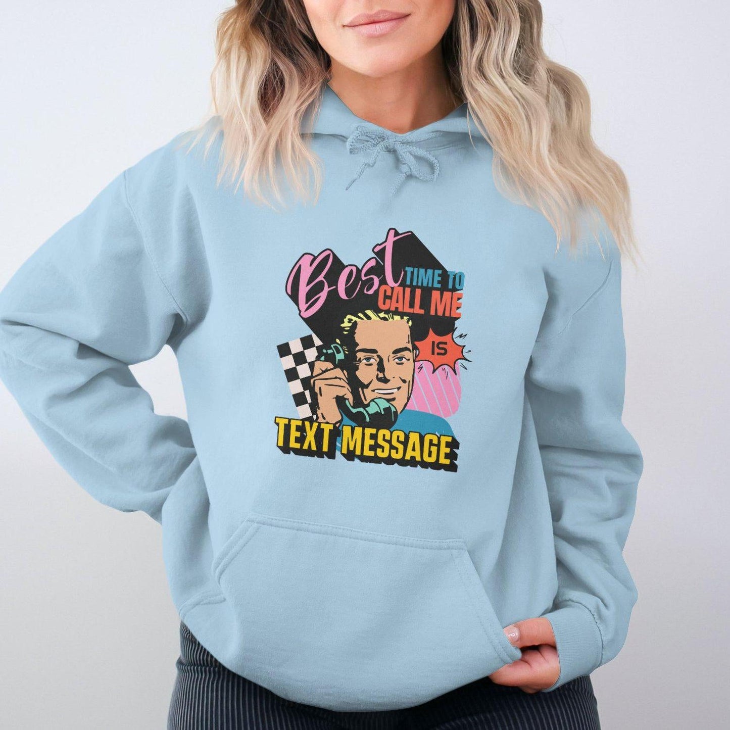Best Time To Call Me Is Text Message Hoodies