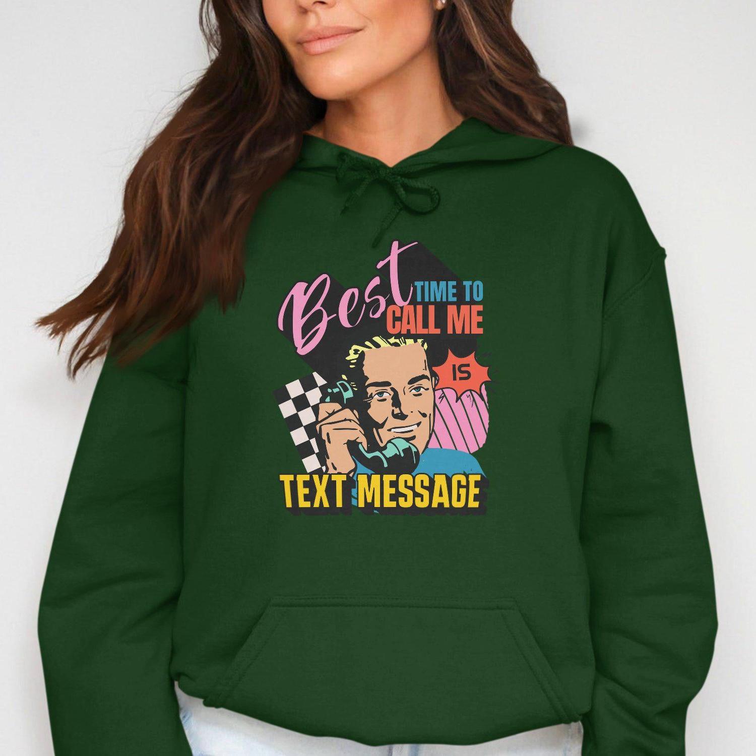 Best Time To Call Me Is Text Message Hoodies