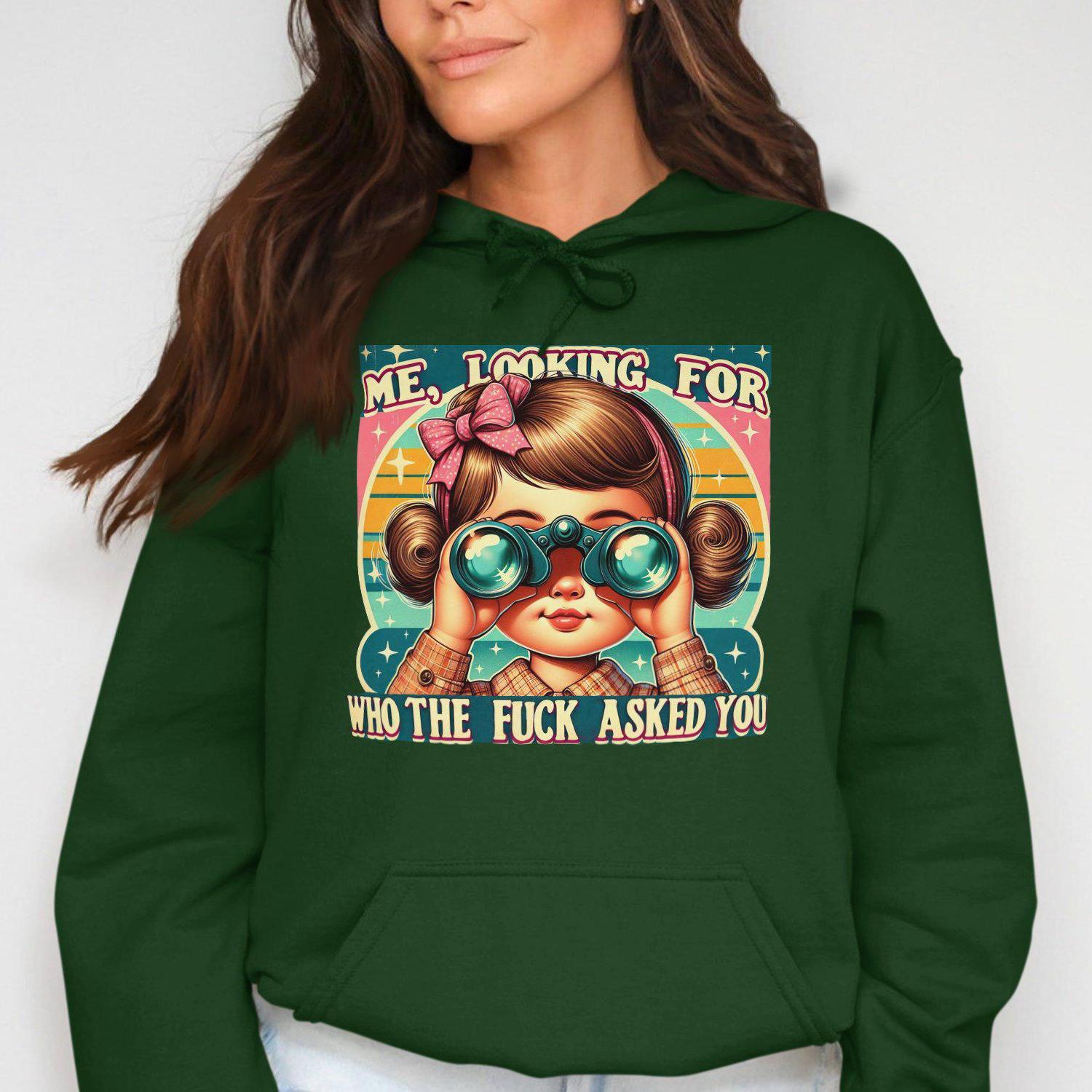 Me Looking for Who the Fuck Asked You Hoodies