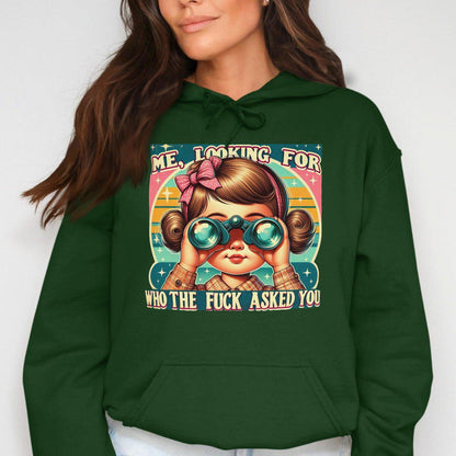 Me Looking for Who the Fuck Asked You Hoodies