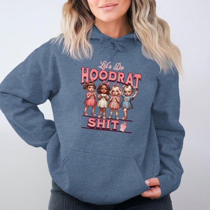 Let's Do Hoodrat Shit Unisex Sizing Hoodies