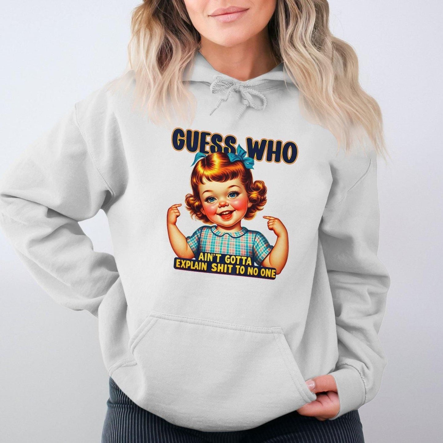 Guess Who Ain't Gotta Explain Shit to No One Hoodies