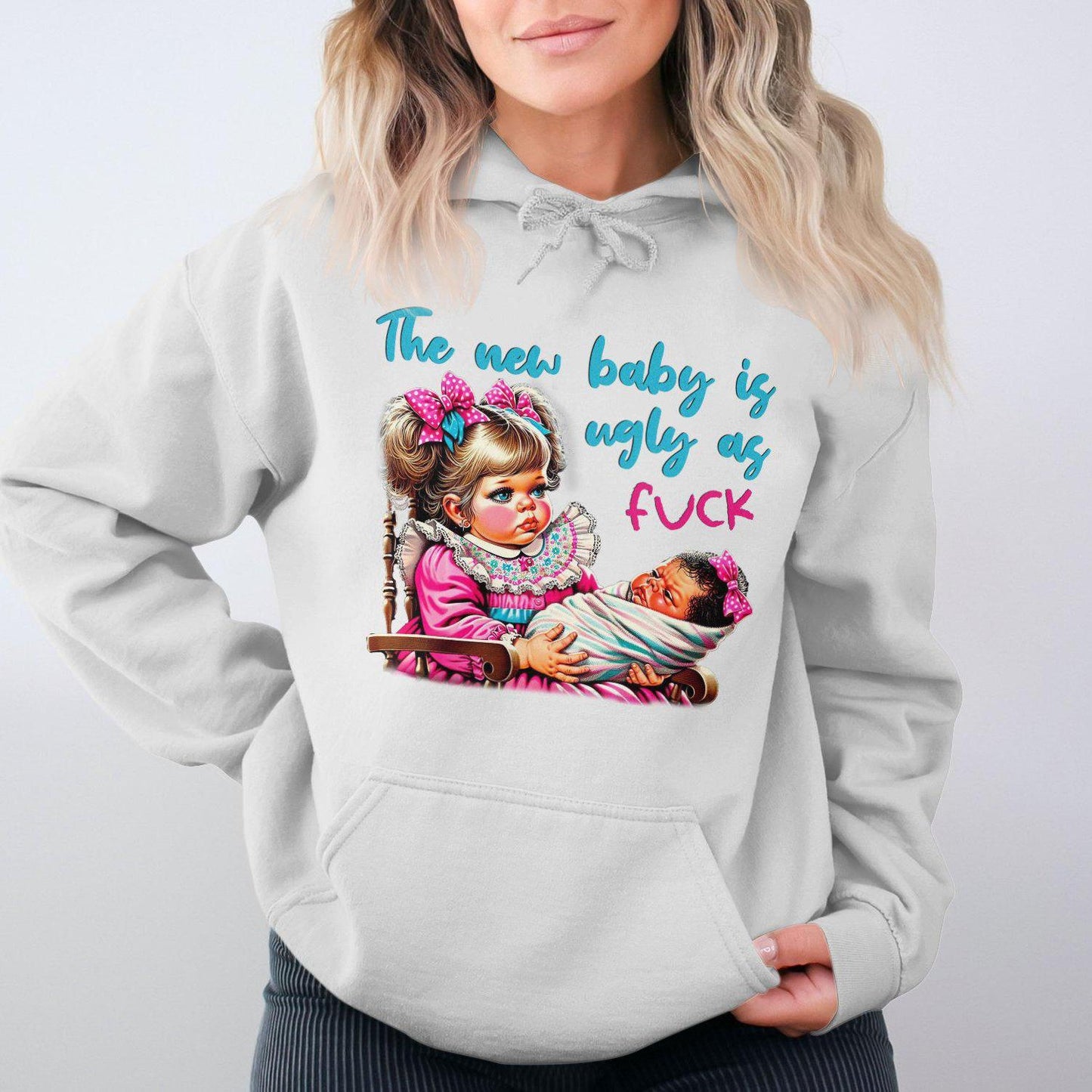 The New Baby Is Ugly As Fuck Hoodies