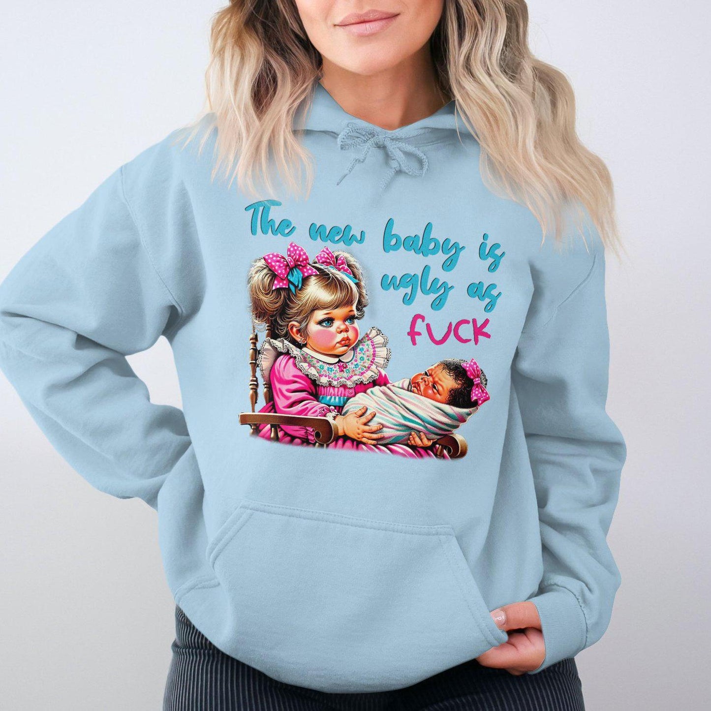 The New Baby Is Ugly As Fuck Hoodies