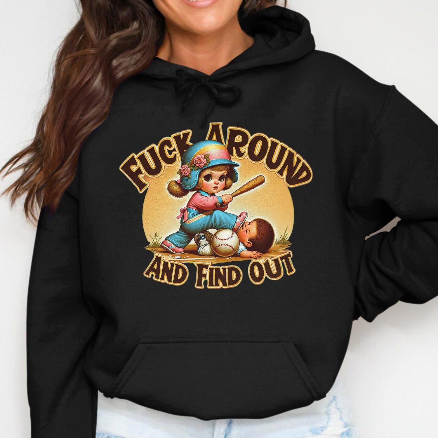 Fuck Around And Find Out Graphic Print Hoodies