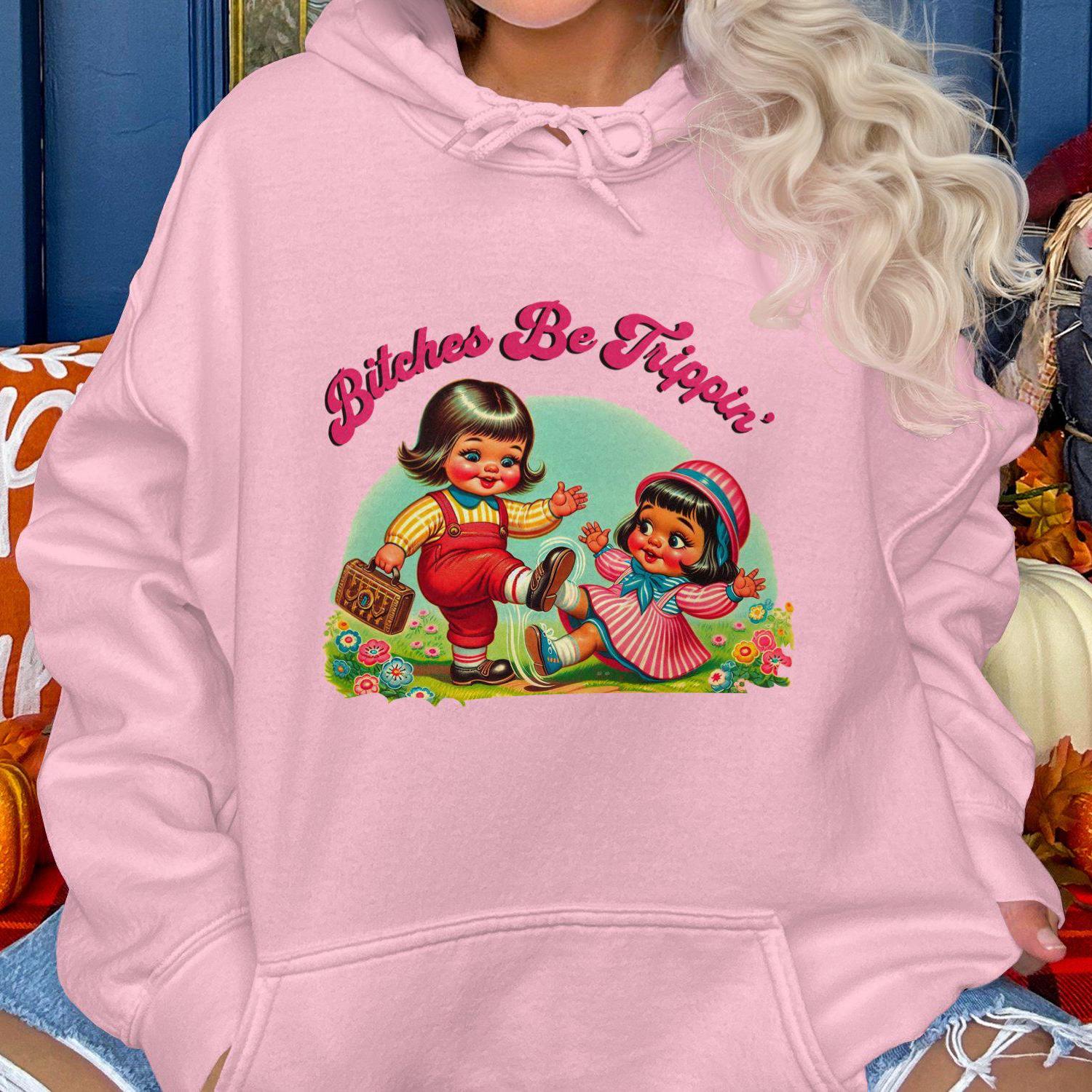 Bitches Be Trippin' Funny Graphic Printed Hoodies