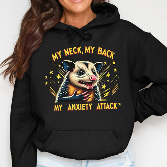 My Neck My Back My Anxiety Attack Hoodies