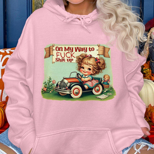 On My Way to Fuck Shit Up Hoodies