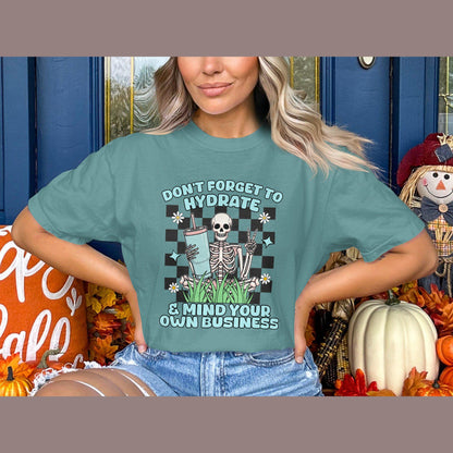 Don't Forget to Hydrate and Mind Your Own Business Design, Comfort Colors T-Shirt, Graphic Tee, Funny Skeleton Shirt