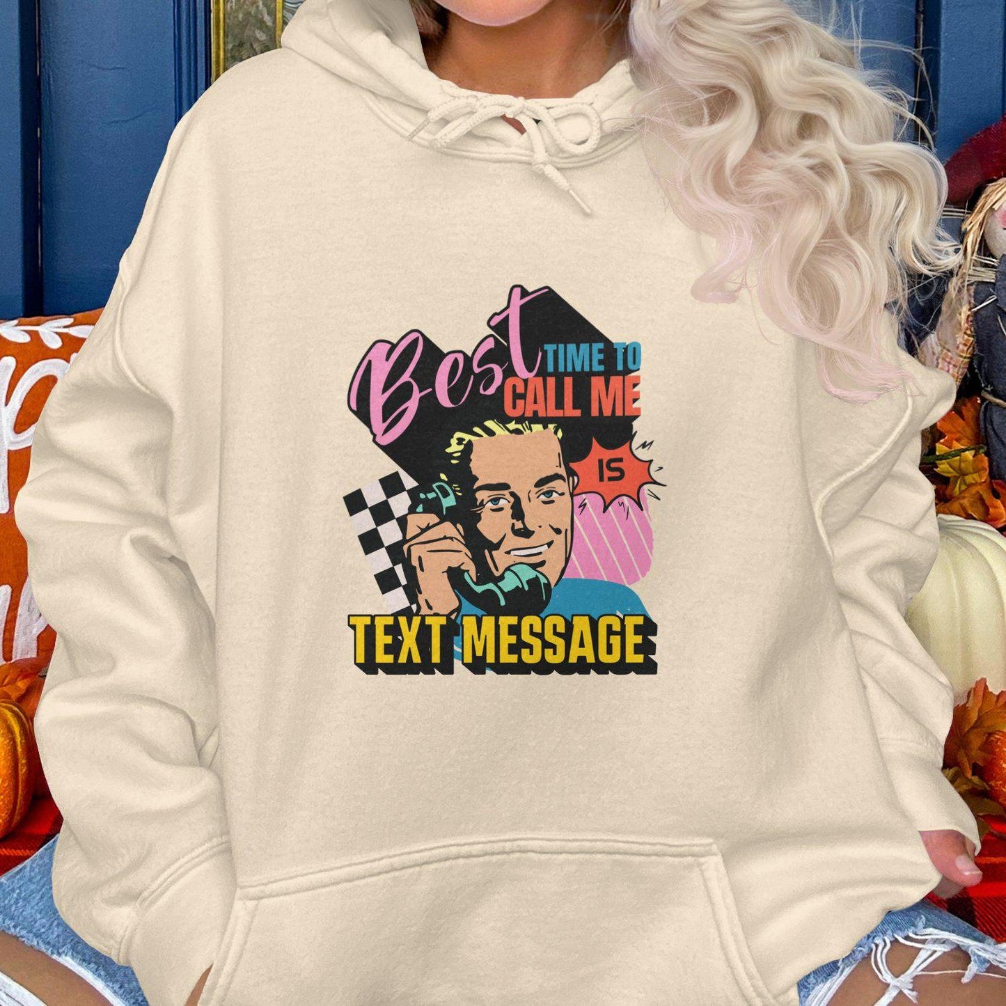 Best Time To Call Me Is Text Message Hoodies