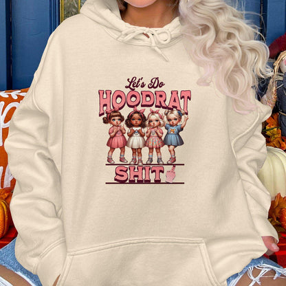 Let's Do Hoodrat Shit Unisex Sizing Hoodies