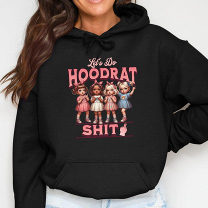 Let's Do Hoodrat Shit Unisex Sizing Hoodies