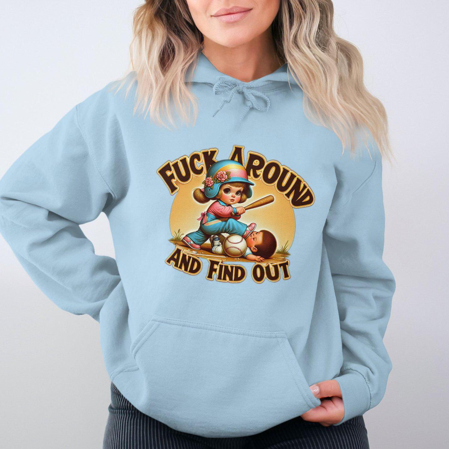 Fuck Around And Find Out Graphic Print Hoodies