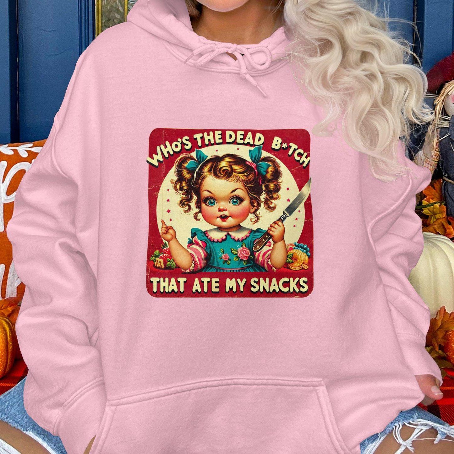 Who's The Dead B*tch That Ate My Snacks Hoodies