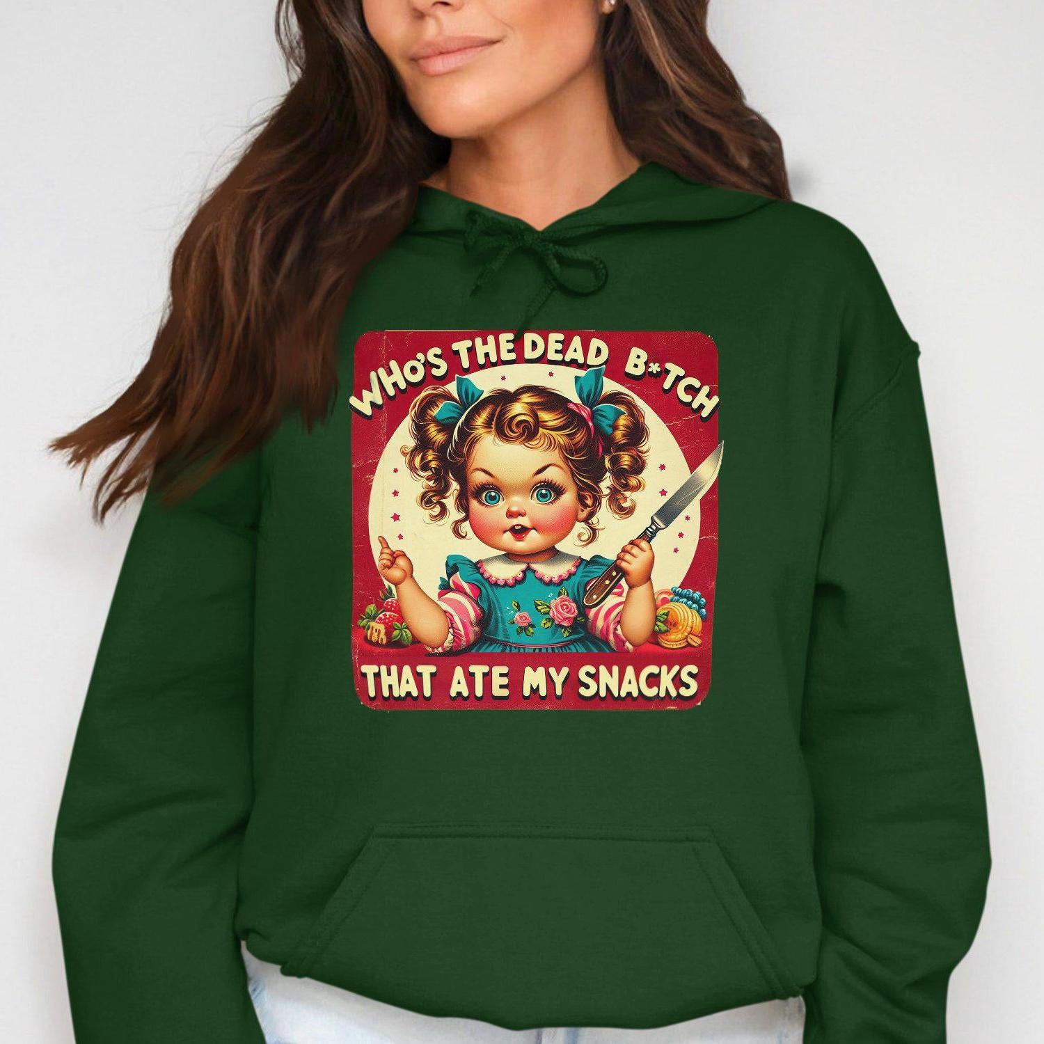 Who's The Dead B*tch That Ate My Snacks Hoodies