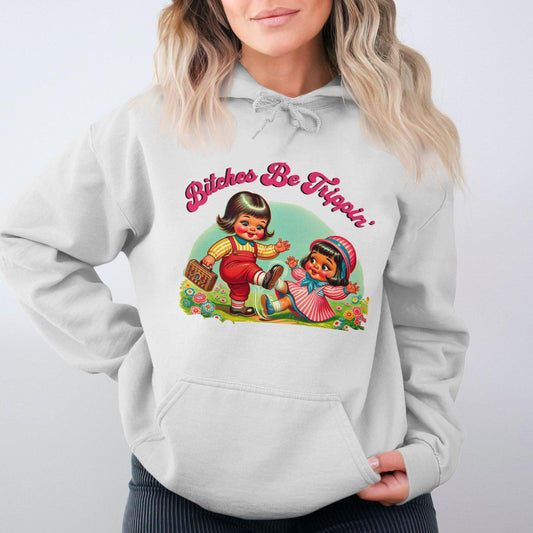 Bitches Be Trippin' Funny Graphic Printed Hoodies