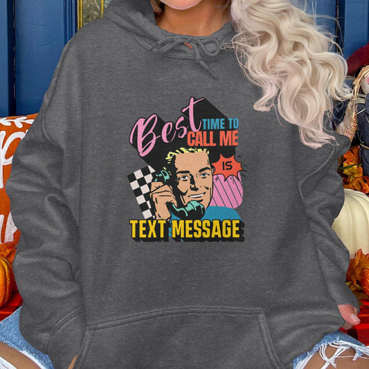 Best Time To Call Me Is Text Message Hoodies